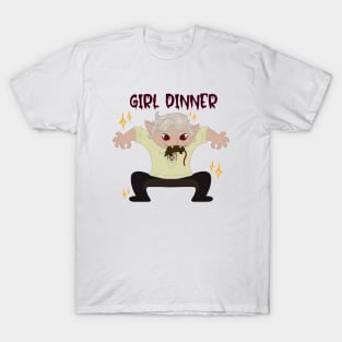 GURL DINNERRRRRRRR T-Shirt